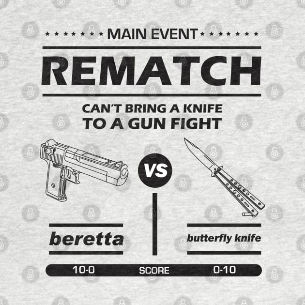 MAIN EVENT. REMATCH. CAN’T BRING A KNIFE TO A GUN FIGHT! by dopeazzgraphics